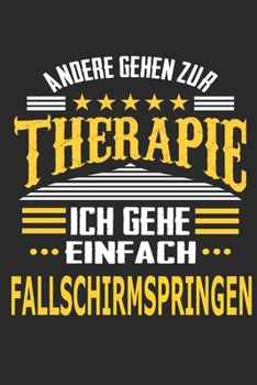 Andere gehen zur Therapie Ich gehe einfach Fallschirmspringen: Notizbuch mit 110 linierten Seiten, ideal als Geschenk, auch als Dekoration verwendbar