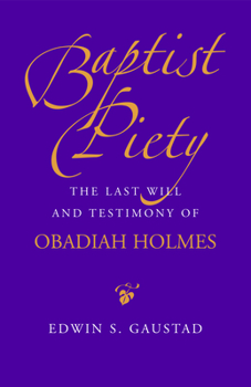 Baptist Piety: The Last Will and Testimony of Obadiah Holmes - Book  of the Religion and American Culture