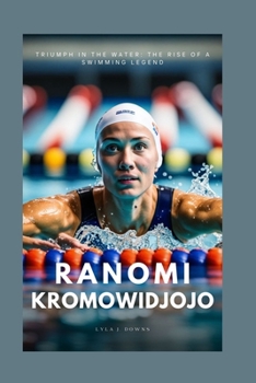 Paperback Ranomi Kromowidjojo: Triumph in the Water: The Rise of a Swimming Legend Book