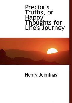 Hardcover Precious Truths, or Happy Thoughts for Life's Journey [Large Print] Book