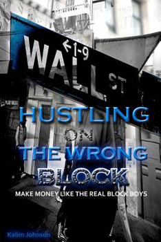 Paperback Hustling On The Wrong Block: Make Money Like The Real Block Boys Book