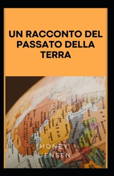 Paperback Un racconto del passato della Terra: Tutto dal Big Bang alla prima vita sulla Terra [Italian] [Large Print] Book