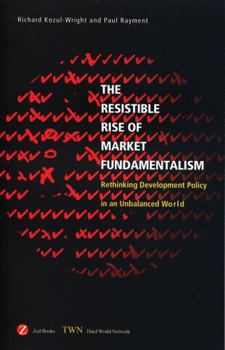 Paperback Resistible Rise of Market Fundamentalism: Rethinking Development Policy in an Unbalanced World Book