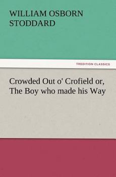 Crowded Out o' Crofield: Or, The Boy who made his Way