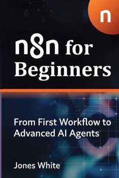 Paperback n8n For Beginners: From First Workflow to Advanced AI Agents Book