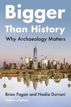 Paperback Bigger Than History: Why Archaeology Matters Book
