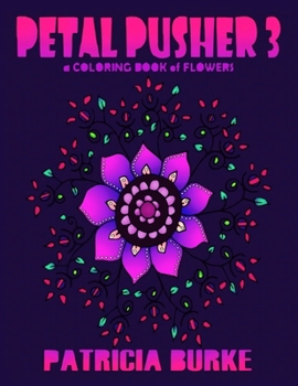 Paperback Petal Pusher 3: a Coloring Book of Flowers Book