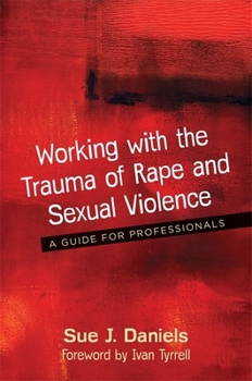 Paperback Working with the Trauma of Rape and Sexual Violence: A Guide for Professionals Book