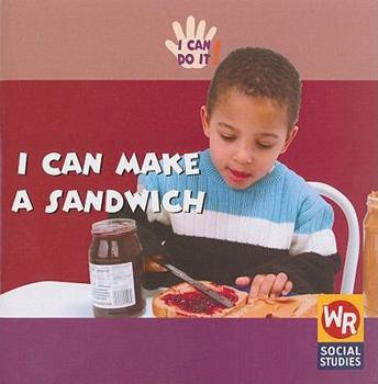 I Can Make a Sandwich (I Can Do It (Milwaukee, Wis.).) - Book  of the I Can Do It!