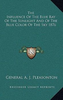 The Influence Of The Blue Ray Of The Sunlight And Of The Blue Color Of The Sky 1876