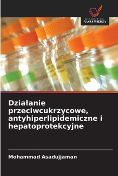 Paperback Dzialanie przeciwcukrzycowe, antyhiperlipidemiczne i hepatoprotekcyjne [Polish] Book