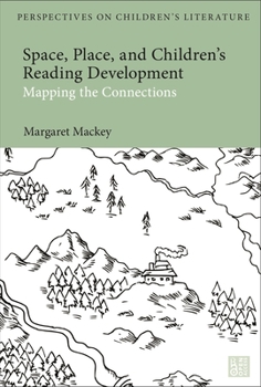 Paperback Space, Place, and Children's Reading Development: Mapping the Connections Book