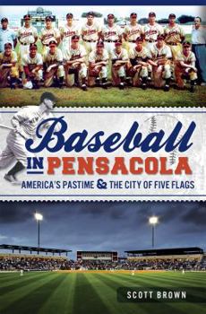Paperback Baseball in Pensacola:: America's Pastime & the City of Five Flags Book