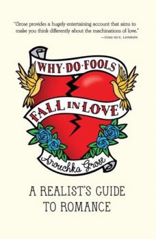 Paperback Why Do Fools Fall in Love: A Realist's Guide to Romance Book