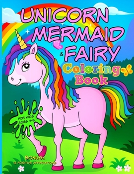 Paperback UNICORN, MERMAID & FAIRY Coloring Book - For Kids Ages 4-8: Bonus: 12 Positive Affirmations Book