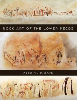 Rock Art of the Lower Pecos - Book  of the Texas A&M University Anthropology Series