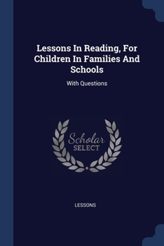 Paperback Lessons In Reading, For Children In Families And Schools: With Questions Book