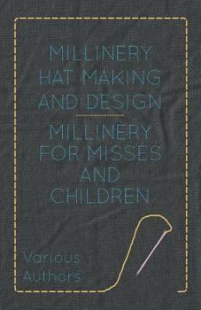 Paperback Millinery Hat Making and Design - Millinery for Misses and Children Book