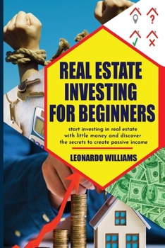 Paperback Real Estate investing for beginners: start investing in real estate with little money and create passive income with real estate investment discover a Book