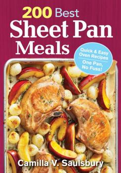 Paperback 200 Best Sheet Pan Meals: Quick and Easy Oven Recipes One Pan, No Fuss! Book