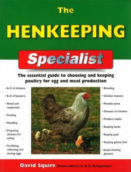 Paperback The Henkeeping Specialist: The Essential Guide to Choosing and Keeping Poultry for Egg and Meat Production (IMM Lifestyle) How to Raise, House, Feed, Breed, and Care for Chickens in Your Own Backyard Book