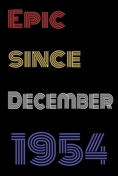 Paperback Epic Since December 1954 Notebook Birthday Gift For Women/Men/Boss/Coworkers/Colleagues/Students/Friends.: Lined Notebook / Journal Gift, 120 Pages, 6 Book