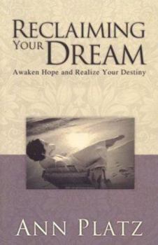 Paperback Reclaiming Your Dreams: Awaken Hope and Realize Your Destiny Book