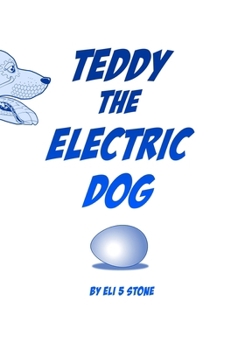 Paperback Teddy the Electric Dog: by Eli 5 Stone Book