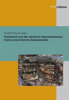 Paperback Frankreich Und Der Deutsche Expressionismus / France and German Expressionism [German] Book