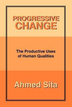 Paperback Progressive Change: The Productive Uses of Human Qualities Book