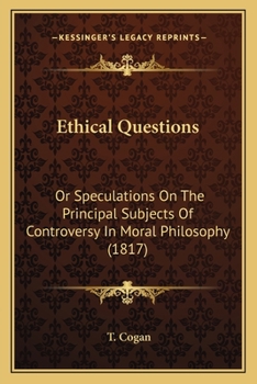 Paperback Ethical Questions: Or Speculations On The Principal Subjects Of Controversy In Moral Philosophy (1817) Book