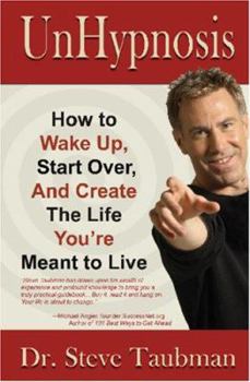 Paperback Unhypnosis: How to Wake Up, Start Over, and Create the Life You're Meant to Live Book