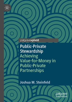 Paperback Public-Private Stewardship: Achieving Value-For-Money in Public-Private Partnerships Book
