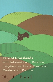 Paperback Care of Grasslands - With Information on Rotation, Irrigation, and Use of Manure on Meadows and Pastures Book