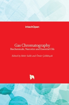 Hardcover Gas Chromatography: Biochemicals, Narcotics and Essential Oils Book