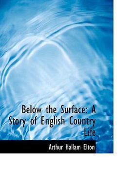Below the Surface : A Story of English Country Life