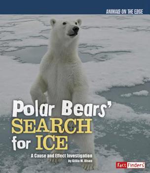 Polar Bears' Search for Ice: A Cause and Effect Investigation - Book  of the Animals on the Edge