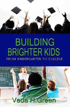 Paperback Building Brighter Kids: From Kindergarten to College Book