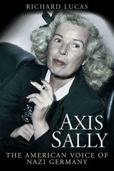 Hardcover Axis Sally: The American Voice of Nazi Germany Book