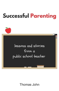 Paperback Successful Parenting: Lessons and Stories from a Public School Teacher Book