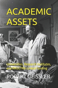 ACADEMIC ASSETS: Universities, Research Institutes, and MKULTRA-Linked Funding (The Cover Funding Files)
