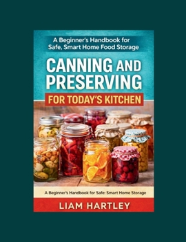 Paperback Canning and Preserving for Today's Kitchen: A Beginner's Handbook for Safe, Smart Home Food Storage Book