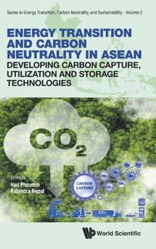 Hardcover Energy Transition and Carbon Neutrality in Asean: Developing Carbon Capture, Utilization and Storage Technologies Book