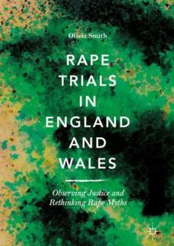 Hardcover Rape Trials in England and Wales: Observing Justice and Rethinking Rape Myths Book