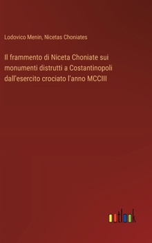 Hardcover Il frammento di Niceta Choniate sui monumenti distrutti a Costantinopoli dall'esercito crociato l'anno MCCIII [Italian] Book