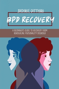Paperback BPD Recovery: A Beginner's Guide to Recovery from Borderline Personality Disorder Book