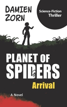 Paperback Planet of Spiders - Arrival: Science Fiction Thriller Book