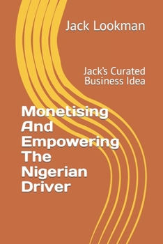 Monetising And Empowering The Nigerian Driver: Jack’s Curated Business Idea