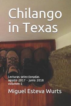 Paperback Chilango in Texas: Lecturas seleccionadas agosto 2017 - mayo 2019 volumen 1 [Spanish] Book