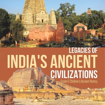 Paperback Legacies of India's Ancient Civilizations Grade 6 Children's Ancient History Book